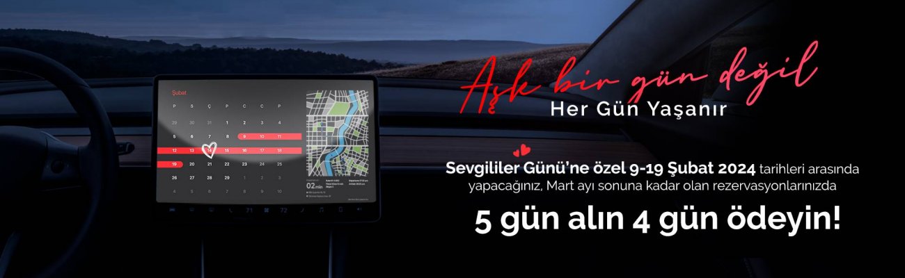 14 Şubat Sevgililer Günü’ne Özel 5 Gün Kirala 4 Gün Öde